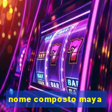 nome composto maya